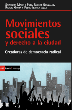 MOVIMIENTOS SOCIALES Y DERECHO A LA CIUDAD. CREADORAS DE DEMOCRACIA RADICAL. MARTÍ / GONZÁLEZ / GOMA. ICR