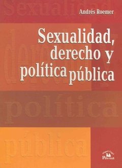 SEXUALIDAD, DERECHO Y POLITICA PUBLICA - ANDRES ROEMER