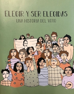 ELEGIR Y SER ELEGIDAS - UNA HISTORIA DEL VOTO FEMENINO - comprar online