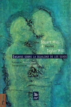 ENSAYOS SOBRE LA IGUALDAD DE LOS SEXOS - JOHN STUART MILL Y HARRIET TAYLOR MILL