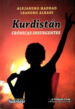 KURDISTAN: CRONICAS INSURGENTES - ALEJANDRO HADDAD/LEANDRO ALBANI