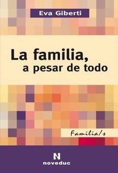 LA FAMILIA, A PESAR DE TODO - EVA GIBERTI