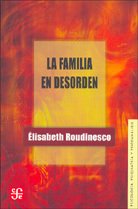 LA FAMILIA EN DESORDEN - ÉLISABETH ROUDINESCO