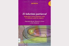 EL LABERINTO PATRIARCAL. REFLEXIONES TEÓRICO-PRÁCTICAS SOBRE LA VIOLENCIA CONTRA LAS MUJERES - ESPERANZA BOSCH/VICTORIA A. FERRER/AINA ALZAMORA