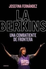 LA BERKINS. UNA COMBATIENTE DE FRONTERA. JOSEFINA FERNANDEZ