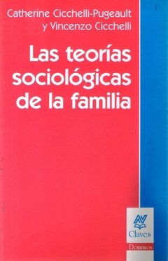 LAS TEORÍAS SOCIOLÓGICAS DE LA FAMILIA - CATHERINE CICCHELLI-PUGEAULT