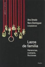 LAZOS DE FAMILIA - ANA AMADO, NORA DOMÍNGUEZ (COMPS.)