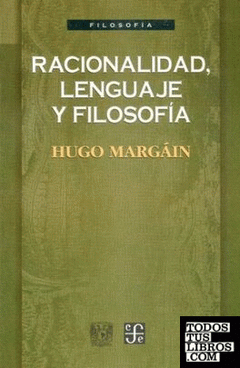 RACIONALIDAD LENGUAJE Y FILOSOFIA-HUGO MARGAIN