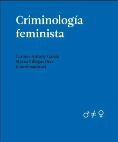 CRIMINOLOGÍA FEMINISTA - CARMEN ANTONY Y MYRNA VILLEGAS