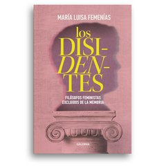 LOS DISIDENTES - MARÍA LUISA FEMENÍAS