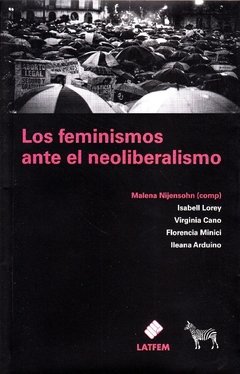 LOS FEMINISMOS ANTE EL NEOLIBERALISMO - MALENA NIJENSOHN (COMP.)