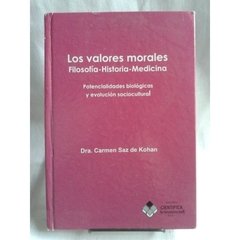 LOS VALORES MORALES. FILOSOFÍA-HISTORIA-MEDICINA: POTENVIALES BIOLÓGICAS Y EVOLUCIÓN SOCIOCULTURAL - DRA. CARMEN SAZ DE KOHAN