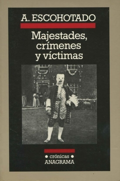 MAJESTADES CRIMENES Y VICTIMAS - ESCOHOTADO