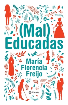 (MAL)EDUCADAS - MARÍA FLORENCIA FREIJO