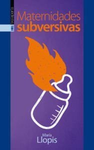 MATERNIDADES SUBVERSIVAS - MARIA LLOPIS