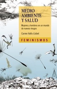 MEDIO AMBIENTE Y SALUD. MUJERES Y HOMBRE EN UN MUNDO DE NUEVOS RIESGOS - CARME VALLS-LLOBET