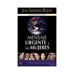 MENSAJE URGENTE A LAS MUJERES - JEAN SHINODA BOLEN