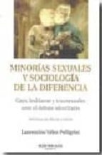 MINORÍAS SEXUALES Y SOCIOLOGÍA DE LA DIFERENCIA.  GAYS, LESBIANAS Y TRANSEXUALES ANTE EL DEBATE IDENTITARIO. LAURENTINO VELEZ-PELLIGRINI