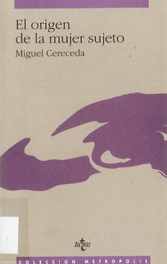 EL ORIGEN DE LA MUJER SUJETO - MIGUEL CERECEDA