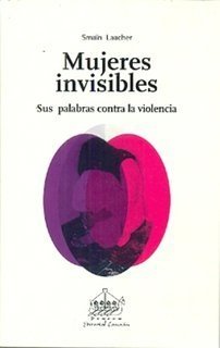 MUJERES INVISIBLES - SUS PALABRAS CONTRA LA VIOLENCIA - SMAIN LAACHER
