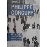 LAS NUEVAS SOCIOLOGÍAS. PRINCIPALES CORRIENTES Y DEBATES, 1980-2010. PHILIPPE CORCUFF