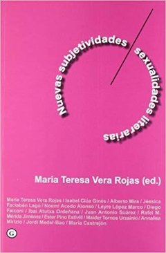 NUEVAS SUBJETIVIDADES/SEXUALIDADES LITERARIAS - MARÍA TERESA VERA ROJAS (ED.)