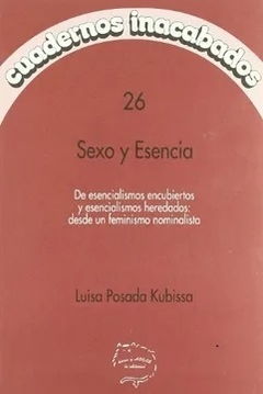 CUADERNOS INACABADOS N° 26 -SEXO Y ESENCIA- LUISA POSADA KUBISSA