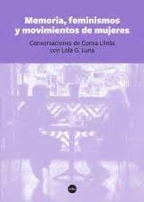 MEMORIA, FEMINISMOS Y MOVIMIENTOS DE MUJERES - LLINAS Y LOLA LUNA