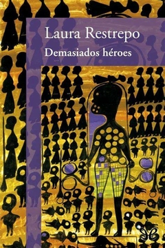 DEMASIADOS HÉROES - LAURA RESTREPO