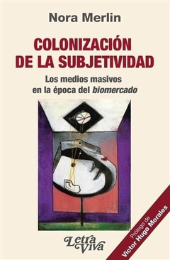 COLONIZACIÓN DE LA SUBJETIVIDAD - NORA MERLIN