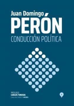 CONDUCCIÓN POLÍTICA - JUAN DOMINGO PERÓN