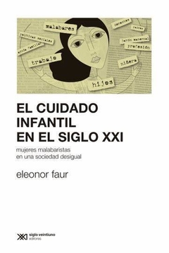 EL CUIDADO INFANTIL EN EL SIGLO XXI - ELEONOR FAUR