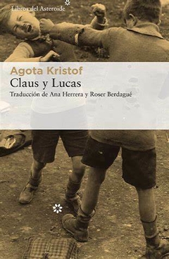 CLAUS Y LUCAS - AGOTA KRISTOF