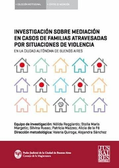 INVESTIGACIÓN SOBRE MEDIACIÓN EN CASOS DE FAMILIAS ATRAVESADAS POR SITUACIONES DE VIOLENCIA - VV.AA