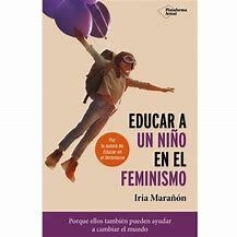 LIBRO EDUCAR A UN NIÑO EN EL FEMINISMO - IRIA MARAÑON