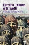 ESCRITURAS FEMINISTAS EN LA REVUELTA - Olga Grau Duhart, Luna Follegati Montenegro y Silvia Aguilera Morales