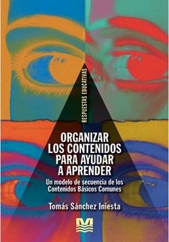 ORGANIZAR LOS CONTENIDOS PARA AYUDAR A APRENDER: UN MODELO DE SECUENCIA DE LOS CONTENIDOS BASICOS COMUNES - TOMAS SANCHEZ