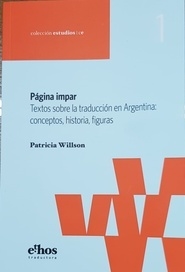 PÁGINA IMPAR.  TEXTOS SOBRE LA TRADUCCIÓN EN ARGENTINA. PATRICIA WILSON