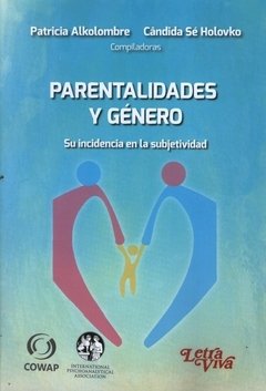 PARENTALIDADES Y GÉNERO. SU INCIDENCIA EN LA SUBJETIVIDAD - PATRICIA ALKOLOMBRE