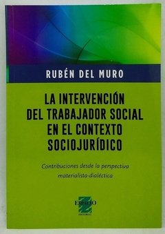 LA INTERVENCIÓN DEL TRABAJADOR SOCIAL EN EL CONTEXTO SOCIOJURÍDICO - RUBÉN DEL MURO