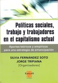 POLÍTICAS SOCIALES, TRABAJO Y TRABAJADORES EN EL CAPITALISMO ACTUAL. FERNÁNDEZ SOTO / TRIPIANA