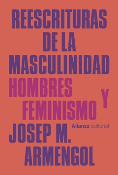 REESCRITURAS DE LA MASCULINIDAD. HOMBRES Y FEMINISMO - JOSEP M. ARMENGOL