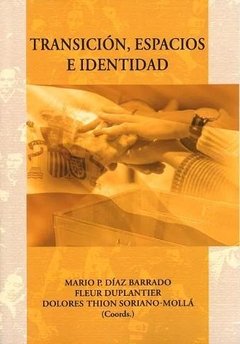 TRANSICION, ESPACIOS E IDENTIDAD - MARIO P. DIAZ BARRADO/FLEUR DUPLANTIER/DOLORES THION SORIANO-MOLLA