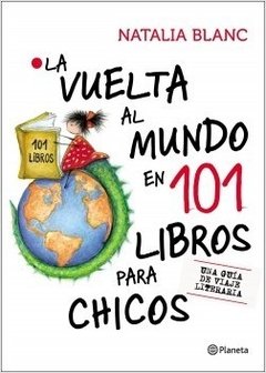 LA VUELTA AL MUNDO EN 101 LIBROS PARA CHICOS - NATALIA BLANC