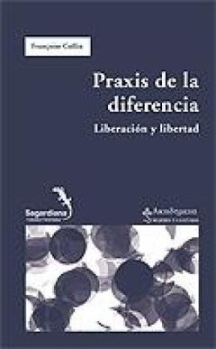 PRAXIS DE LA DIFERENCIA. LIBERACIÓN Y LIBERTAD - FRANÇOISE COLLIN ICR