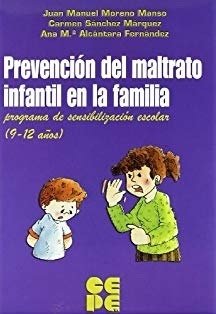 PREVENCIÓN DEL MALTRATO INFANTIL EN LA FAMILIA. PROGRAMA DE SENSIBILIZACIÓN ESCOLAR. (9 - AA.VV.