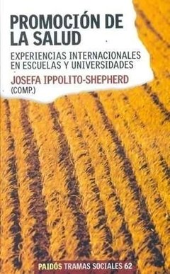 PROMOCION DE LA SALUD: EXPERIENCIAS INTERNACIONALES EN ESCUELAS Y UNIVERSIDADES - JOSEFA IPPOLITO-SHEPHERD