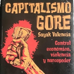 CAPITALISMO GORE - SAYAK VALENCIA