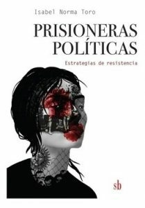 PRISIONERAS POLITICAS ISABEL - NORMA TORO