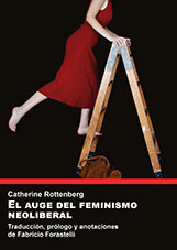 EL AUGE DEL FEMINISMO NEOLIBERAL - CATHERINE ROTTENBERG